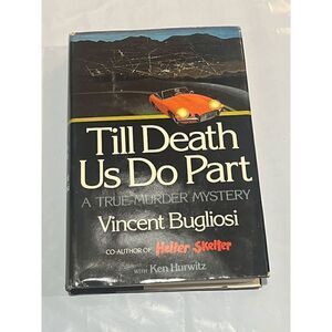 Till Death Us Do Part: A True Murder Mystery by Bugliosi, Vincent Vintage HC BC